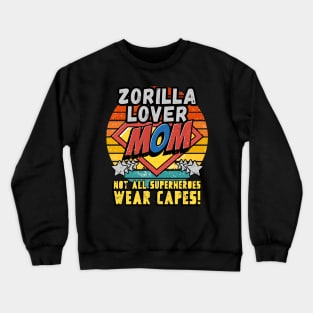 Zorilla LOVER MOM NOT ALL SUPER HEROES WEAR CAPES GIFT FOR MOTHER'S DAY Crewneck Sweatshirt